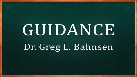 GUIDANCE — Featuring the voice of Greg L Bahnsen