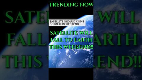 Old Satellite Will FALL to Earth This Weekend!