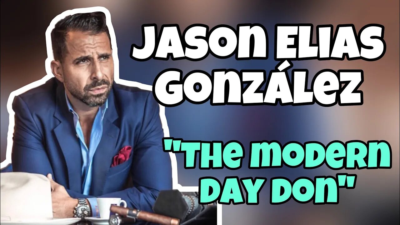 ”The Modern Day Don” - Jason Elias Gonzalez | Episode 203