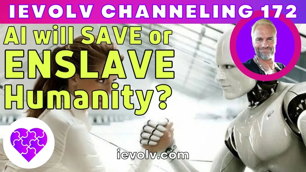 AI will SAVE of ENSLAVE Humanity? (iEvolv Channeling)