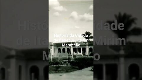 História da Cidade de Itapecuru Mirim Maranhão