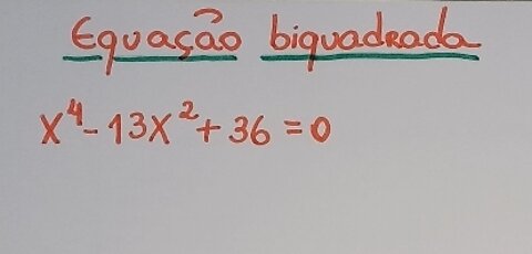 Equação biquadrada - Exercício