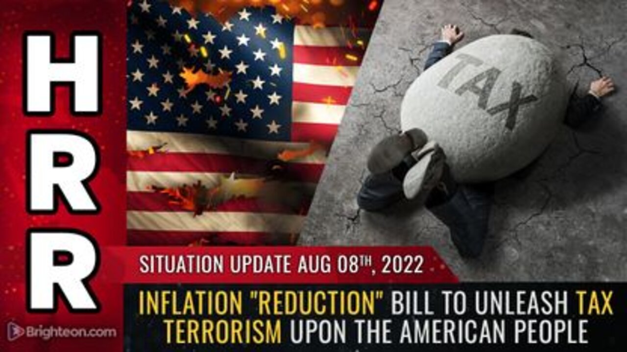 08-08-22 - Inflation Reduction Bill to Unleash TAX TERRORISM Upon the American People