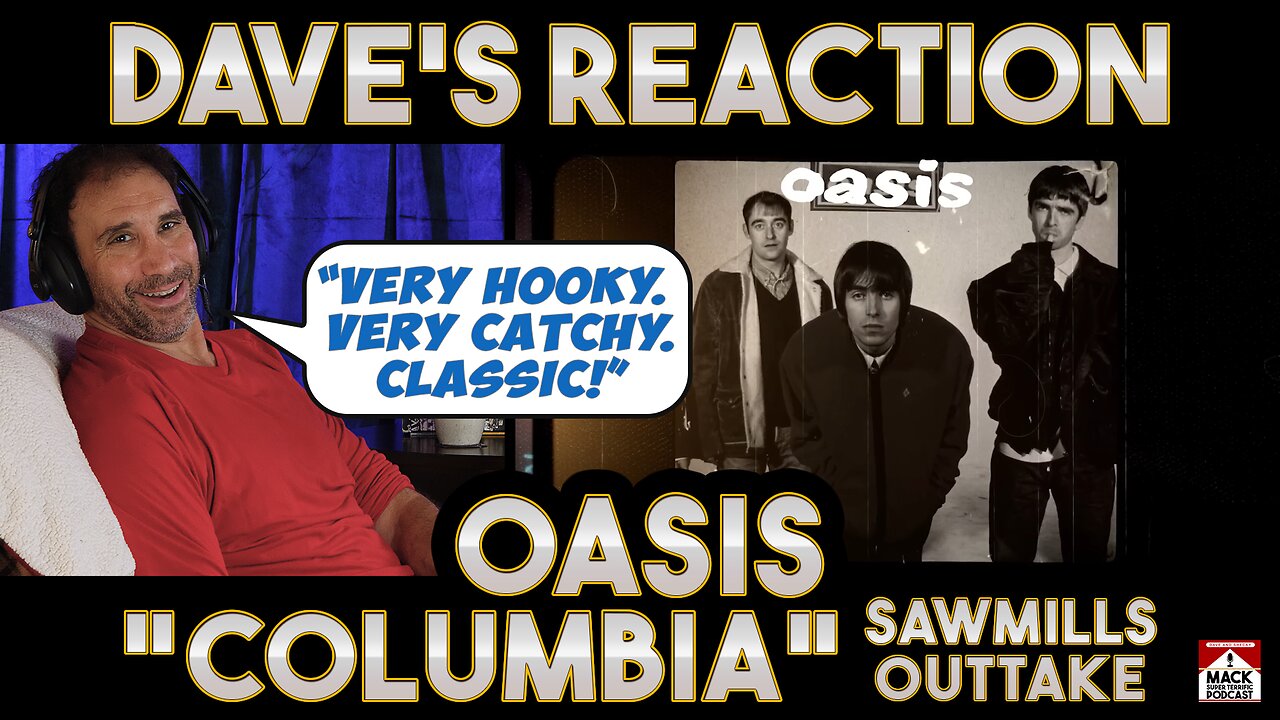 Dave's Reaction: Oasis — Columbia [Sawmills Outtake]