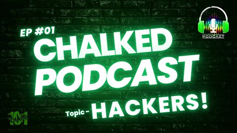 Chalked Podcast #1 Hackers