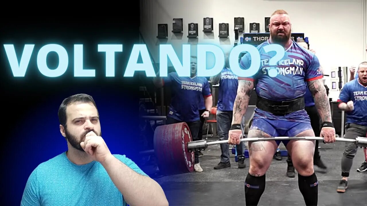 HAFTHOR BJORNSSON pode VOLTAR ao STRONGMAN em 2023? Entenda.