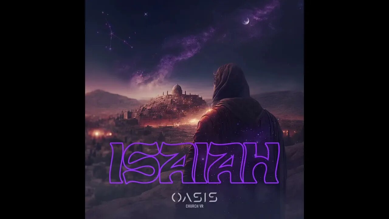 Isaiah Part 01 (Oasis Church VR)