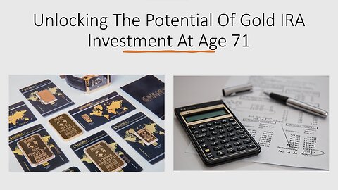 Unlocking the Potential of Gold IRA Investment at Age 71