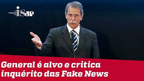 'Achei uma grande palhaçada', diz general alvo do inquérito das 'fake news'