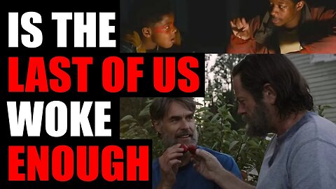 Last Of Us NOT Woke Enough