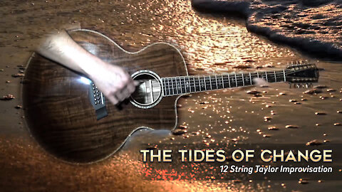 The Tides of Change - 12 String Taylor Improvisation