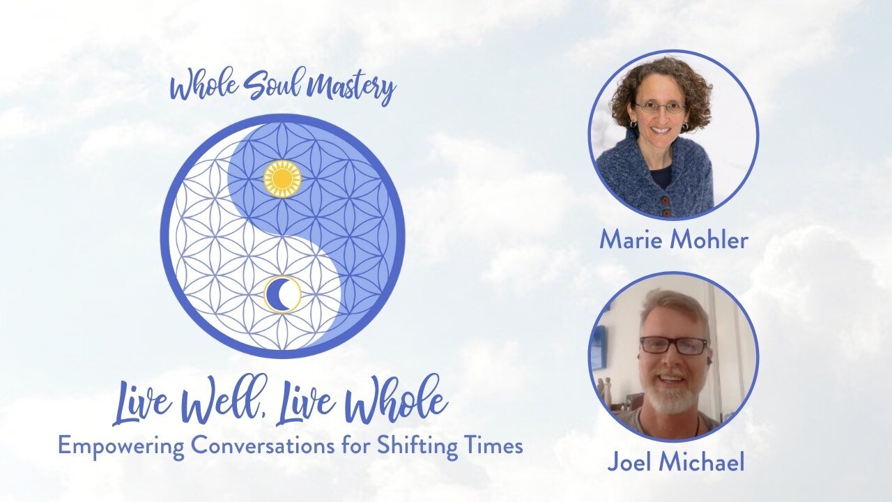 #22 Live Well, Live Whole: Joel Michael ~ The Ego, Empaths, The Witness-Observer, & The Perfect Path