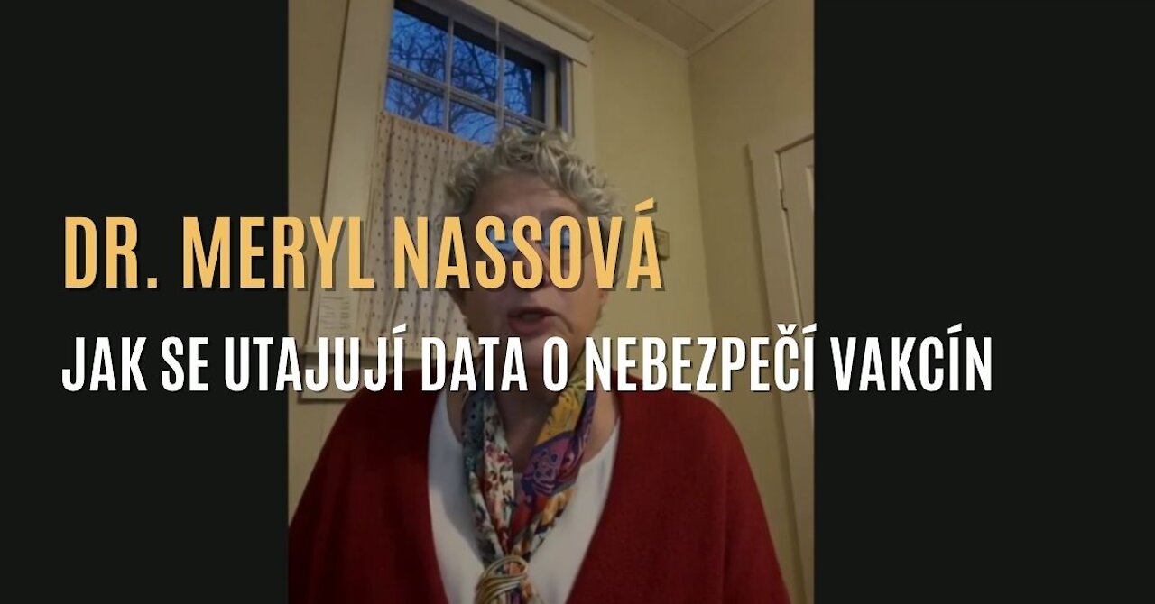 Dr. Meryl Nassová: Jak vlády utajují nepříznivé účinky po očkování?