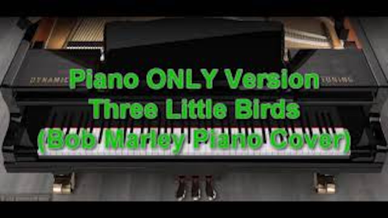 Piano ONLY Version - Three Little Birds (Bob Marley)