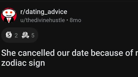 SHE CANCELLED A DATE BECAUSE OF MY ZODIAC SIGN...