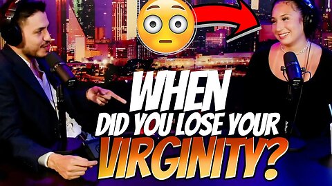 When did you lose your virginity