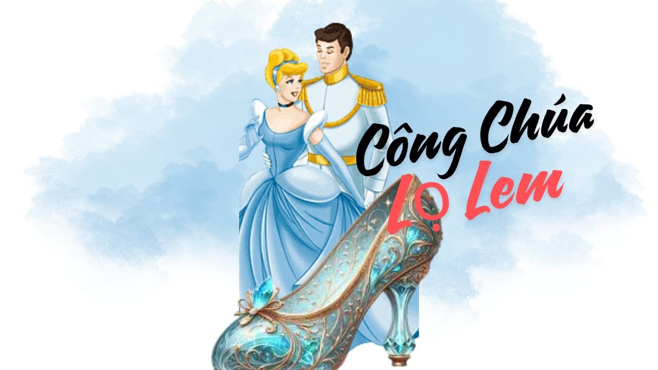 Truyện cổ tích : Công Chúa Lọ Lem