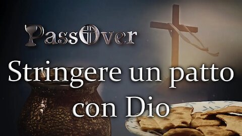 Stringere un patto con Dio - Passover