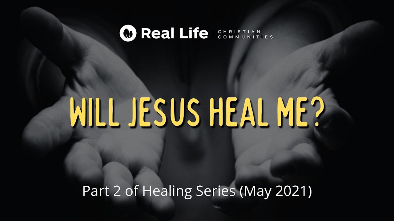 Will Jesus heal me? (Healing Series Part 2)