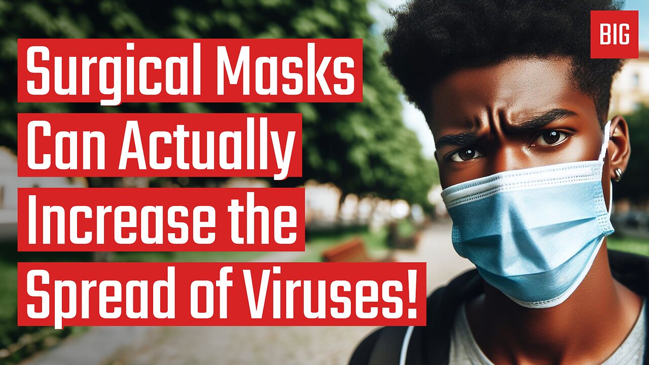 Surgical Masks Can Actually Increase the Spread of Viruses!