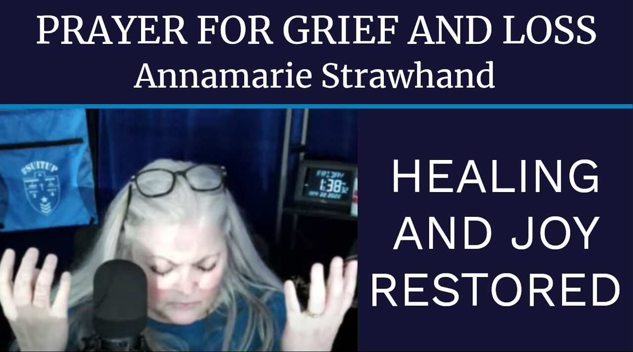 Annamarie Strawhand: Prayer For Grief and Loss - Healing and Joy Restored