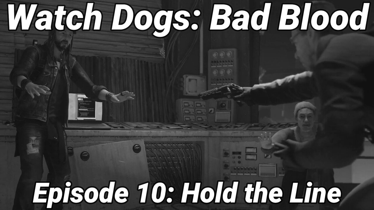 Watch Dogs: Bad Blood Episode 10: Hold the Line