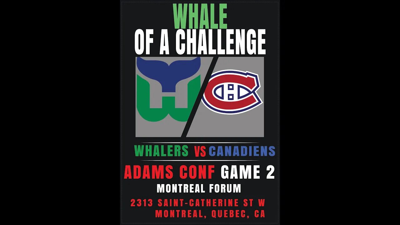 Whale of a Challenge - Adams Conf Game 2 - Whalers vs Canadiens