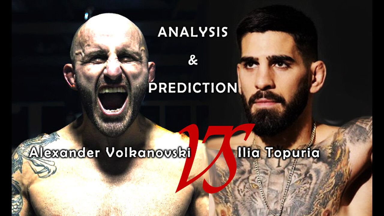 Alexander Volkanovski vs Ilia Topuria fight analysis and prediction UFC 298