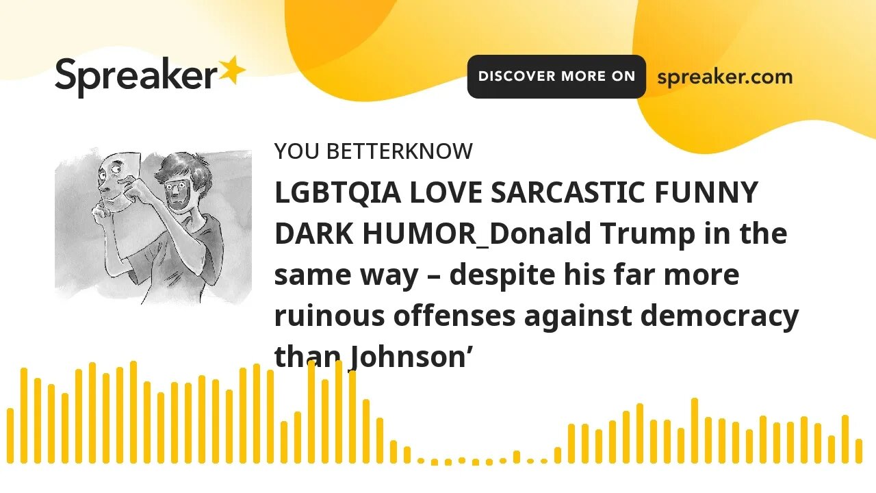 LGBTQIA LOVE SARCASTIC FUNNY DARK HUMOR_Donald Trump in the same way – despite his far more ruinous