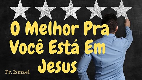 Em Jesus está o melhor de tudo @pregacaoeensino-prismael