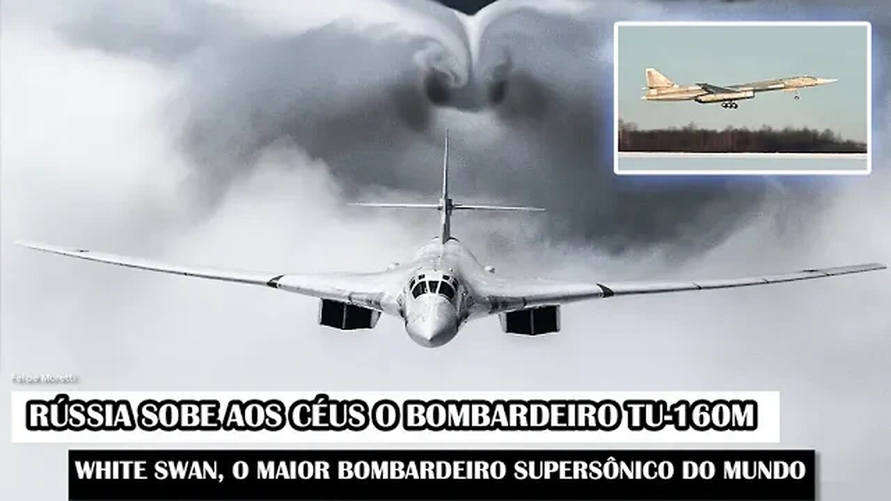 Rússia Sobe Aos Céus O Bombardeiro Tu-160M White Swan, O Maior Bombardeiro Supersônico Do Mundo