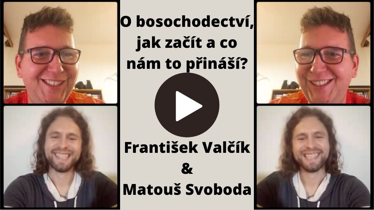 František Valčík - Povídání o bosochodectví, jak začít a co nám to přináší?