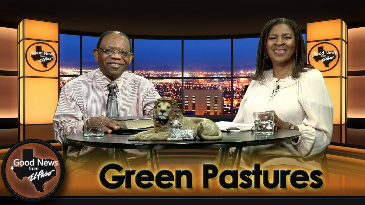 “Green Pastures" Good News From El Paso (05-20-24)