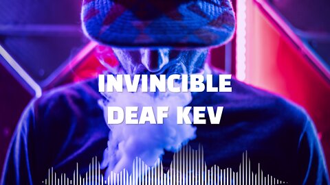 DEAF KEV - Invincible