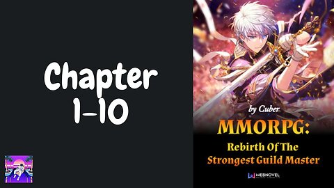 MMORPG : Rebirth Of The Strongest Guild Master Novel Chapter 1-10 | Audiobook