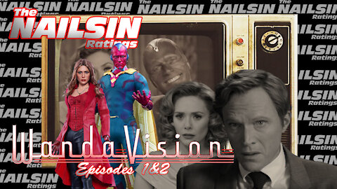 The Nailsin Ratings: WandaVision Episodes 1&2