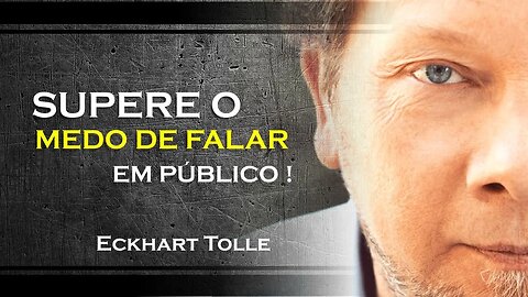 Enfrente o medo de falar em público , ECKHART TOLLE