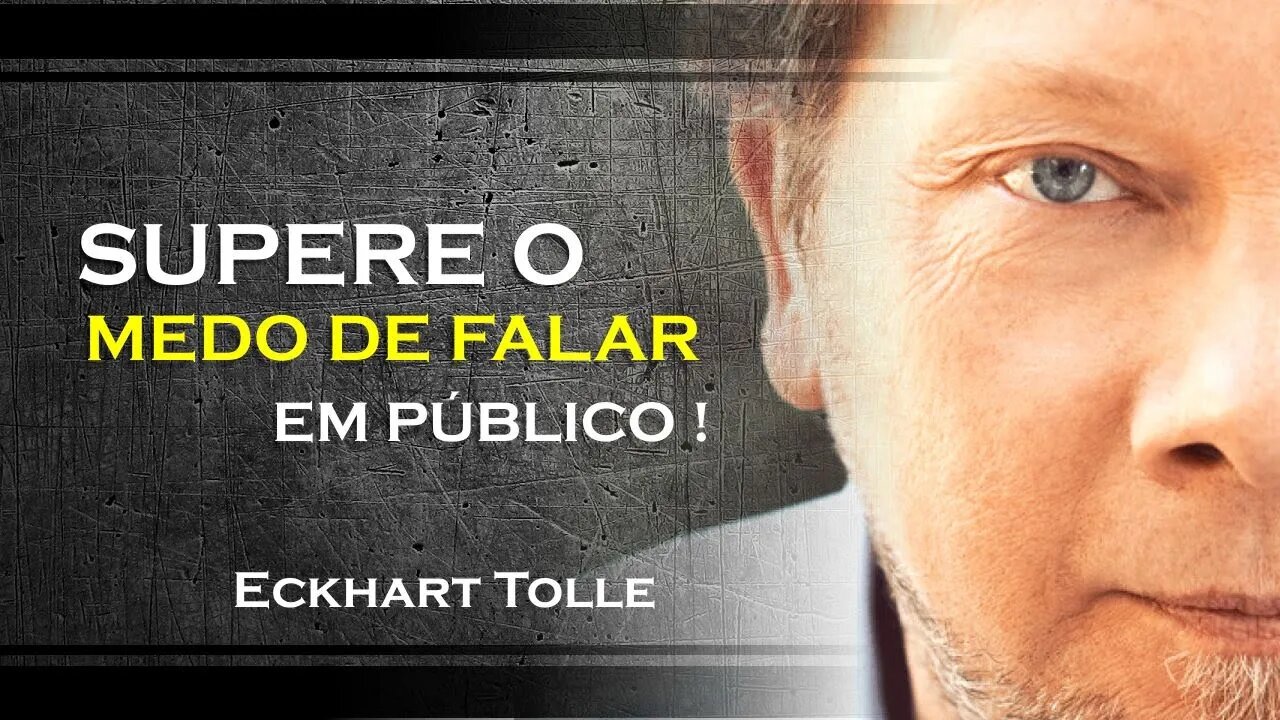 Enfrente o medo de falar em público , ECKHART TOLLE