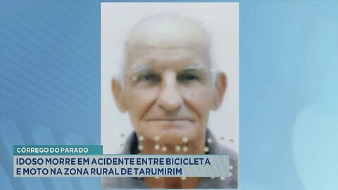 Córrego do Parado: Idoso Morre em Acidente entre Bicicleta e Moto na Zona Rural de Tarumirim.