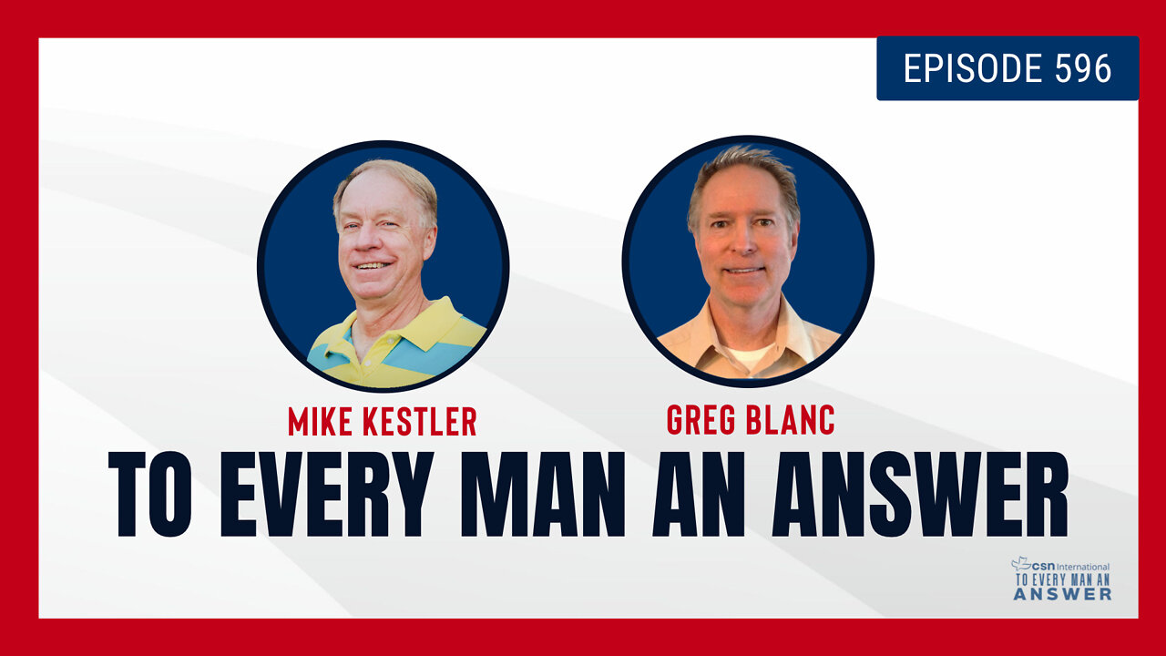 Episode 596 - Pastor Mike Kestler and Pastor Greg Blanc on To Every Man An Answer