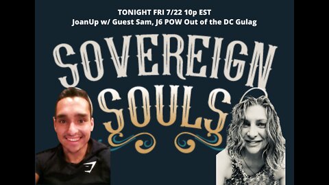 SOVEREIGN SOULS: Ep. 27 "The Truth Is On Our Side" w/ Sam, J6 Defendant