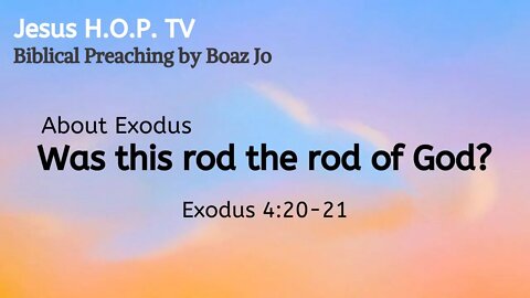 Was this rod the rod of God - Boaz Jo