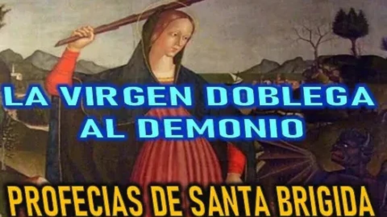 LA VIRGEN DOBLEGA AL DEMONIO - SANTA BRIGIDA CAPITULO 13