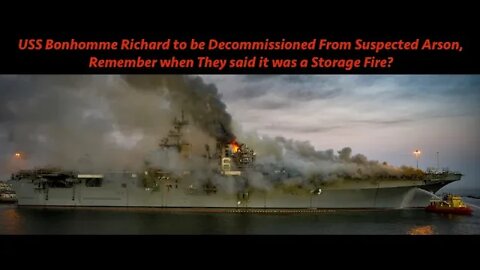 USS Bonhomme Richard Decommissioned From Suspected Arson, Remember when They said Storage Fire?