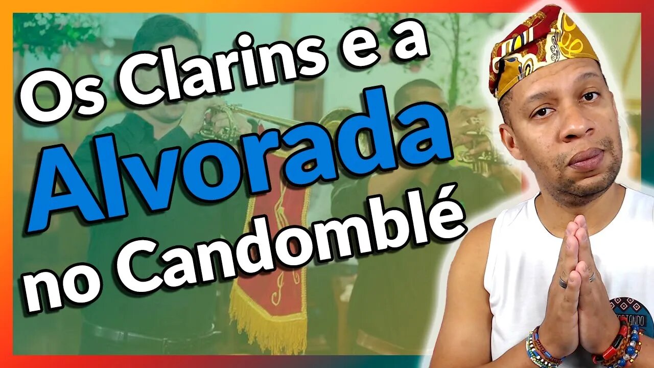 O Ritual de Alvorada e os Clarins no Candomblé - EP#177