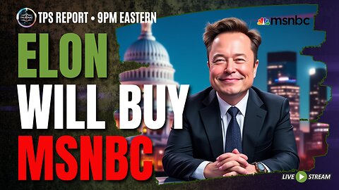 ELON MUSK WILL BUY MSNBC • PAM BONDI HAS A 2A PROBLEM