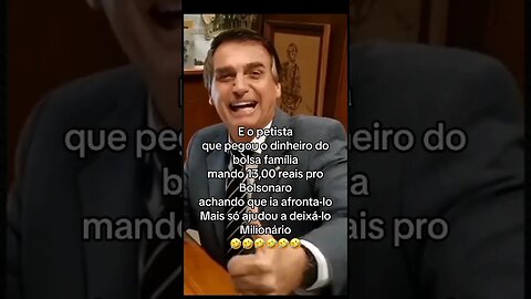 Bolsonaro irado com 13 reais dos petistas