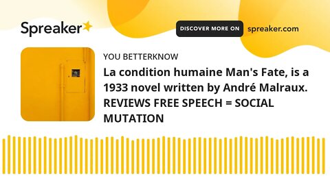La condition humaine Man's Fate, is a 1933 novel written by André Malraux. REVIEWS FREE SPEECH = SOC