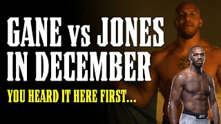 Cyril Gane vs Jon Jones in December!! You Heard it Here First...