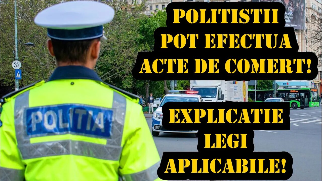 POLITISTII POT FACE COMERT! EXPLICATIE JURIDICA.